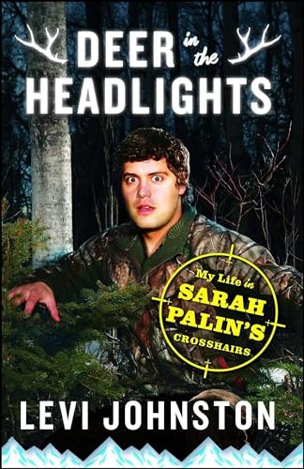 Deer In The Headlights: My Life In Sarah Palin's Crosshairs-..