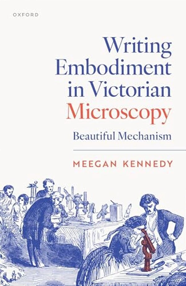 Writing Embodiment In Victorian Microscopy: Beautiful Mechanism-..