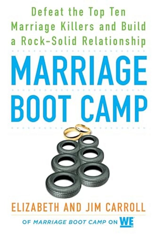 Marriage Boot Camp: Defeat The Top 10 Marriage Killers And Build A Rock-Solid Relationship-..