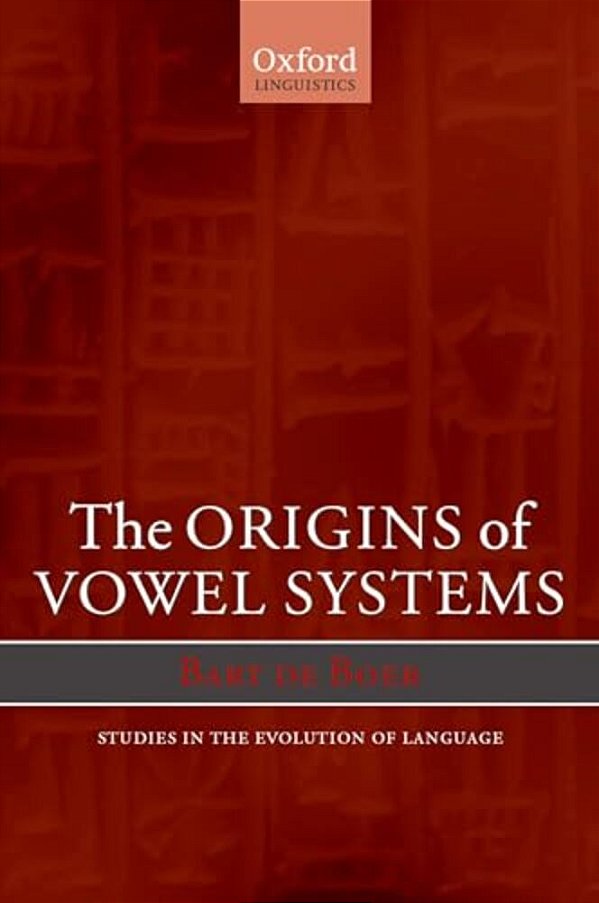 The Origins Of Vowel Systems. Studies In Teh Evolution Of Language-..