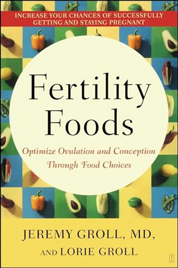 Fertility Foods: Optimize Ovulation And Conception Through Food Choices-..