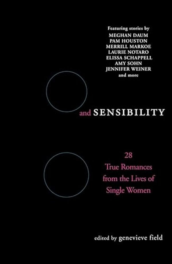 Sex And Sensibility: 28 True Romances From The Lives Of Single Women-..