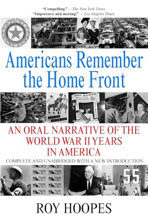 Americans Remember The Homefront: An Oral Narrative Of The World War II Years In America-..