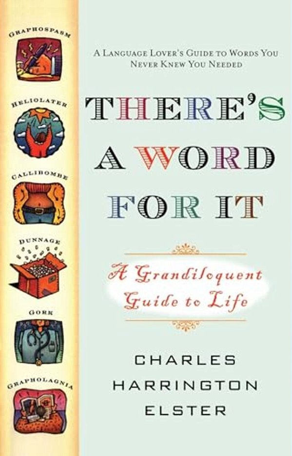 There's A Word For It (Revised Edition): A Grandiloquent Guide To Life-..
