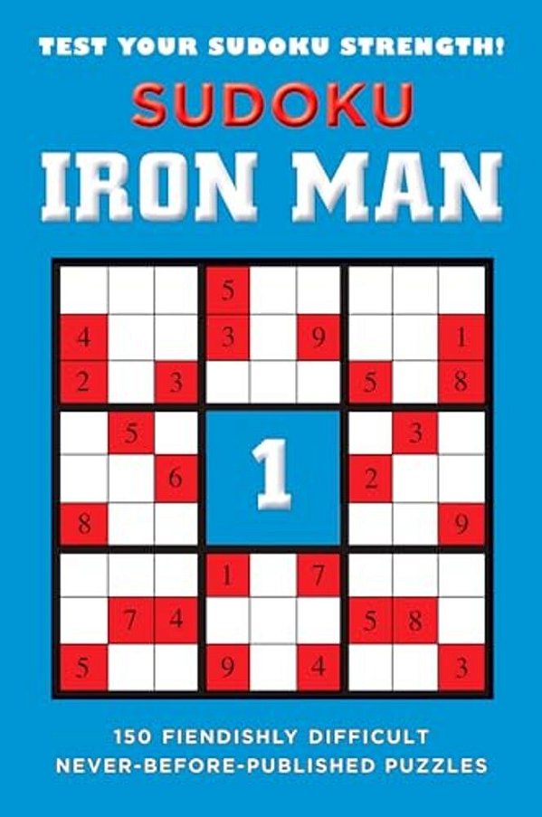 Sudoku Iron Man #1: Sudoku Iron Man #1: 150 Fiendishly Difficult, Never-Before-published Puzzles-..