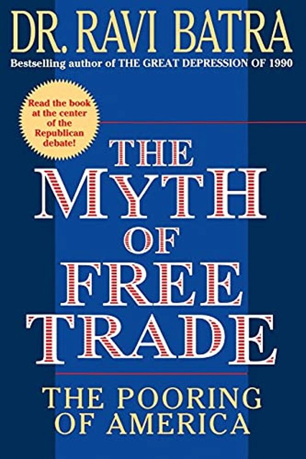 The Myth Of Free Trade: The Pooring Of America-..