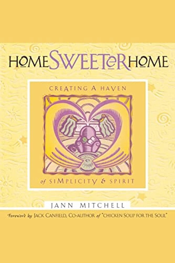 Home Sweeter Home: Creating A Haven Of Simplicity And Spirit-..