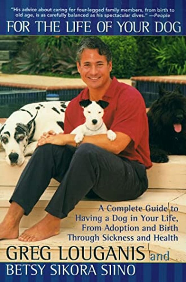 For The Life Of Your Dog: A Complete Guide To Having A Dog In Your Life, From Adoption And Birth Through Sickness And Health-..