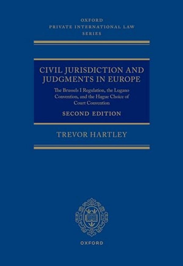 Civil Jurisdiction And Judgements In Europe: The Brussels I Regulation, The Lugano Convention, And The Hague Choice Of Court Convention-..