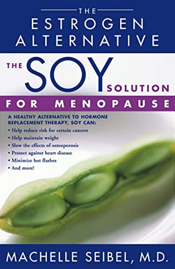 The Soy Solution For Menopause: The Estrogen Alternative-..