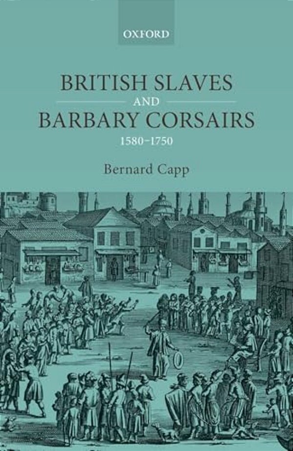 British Slaves And Barbary Corsairs, 1580-1750-..