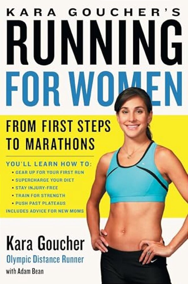 Kara Goucher's Running For Women: From First Steps To Marathons-..