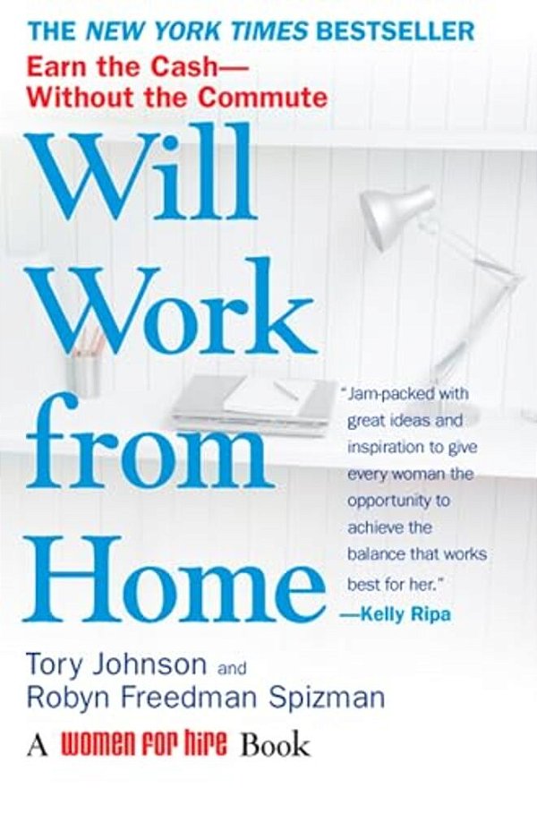 Will Work From Home: Earn The Cash--without The Commute-..
