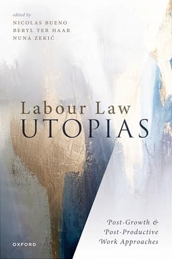 Labour Law Utopias: Post-Growth & Post-Productive Work Approaches-..