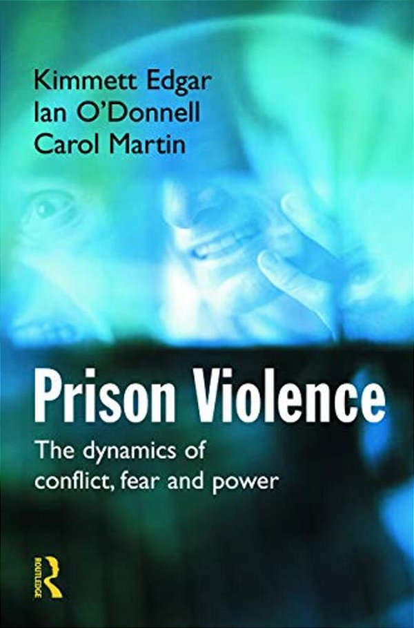Prison Violence: Conflict, Power And Vicitmization-..