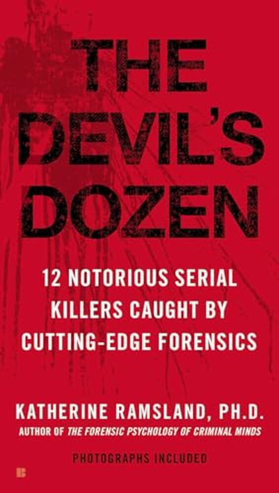 The Devil's Dozen: How Cutting-Edge Forensics Took Down 12 Notorious Serial Killers-..