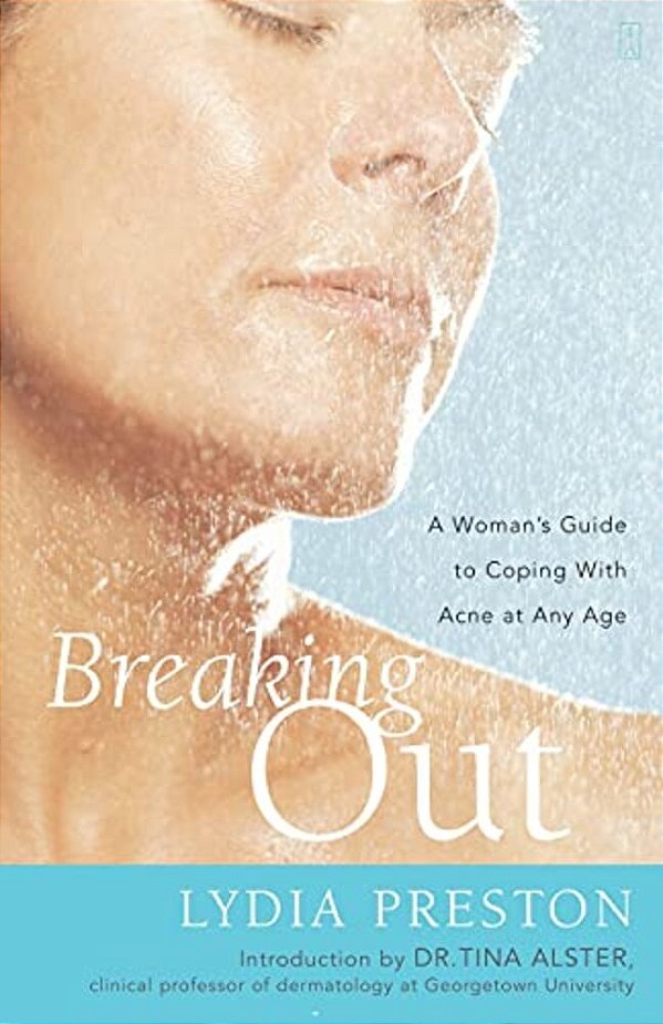 Breaking Out: A Woman's Guide To Coping With Acne At Any Age-..