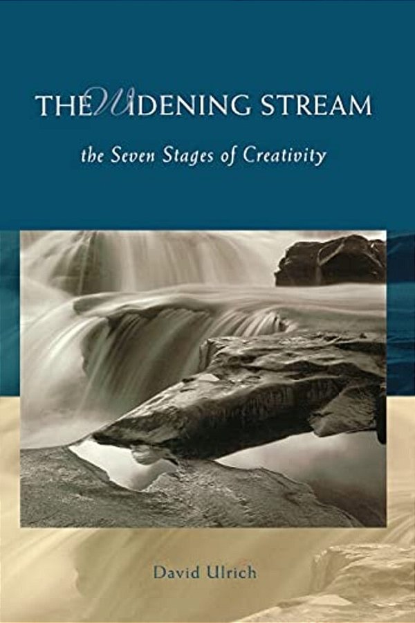 The Widening Stream: The Seven Stages Of Creativity-..