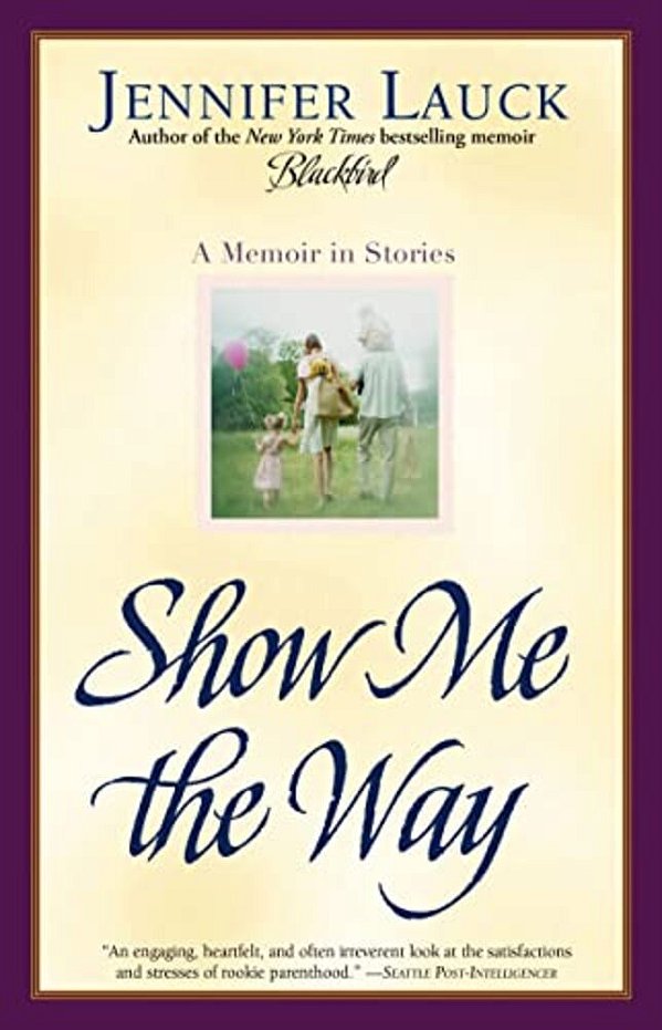 Show Me The Way: A Memoir In Stories-..