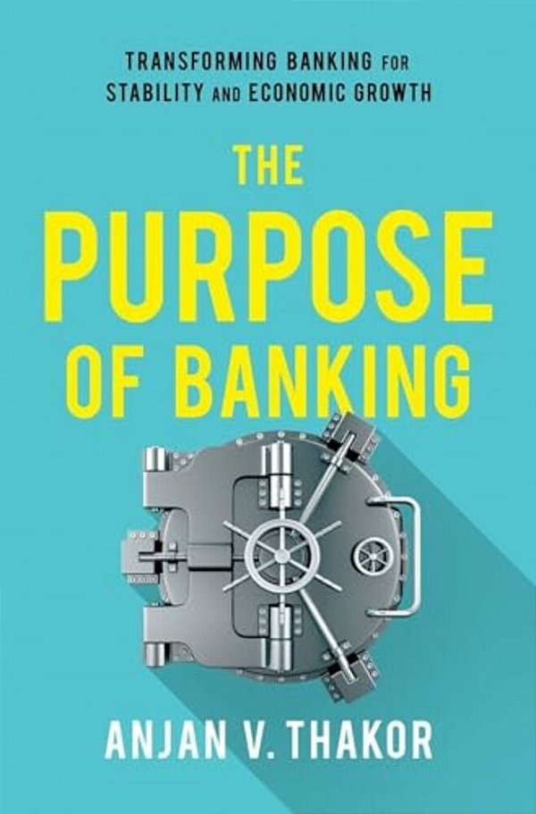 Purpose Of Banking: Transforming Banking For Stability And Economic Growth-..
