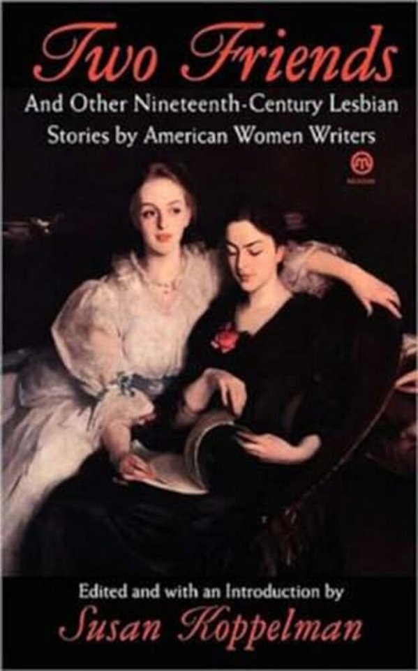Two Friends And Other 19Th-Century American Lesbian Stories: By American Women Writers-..