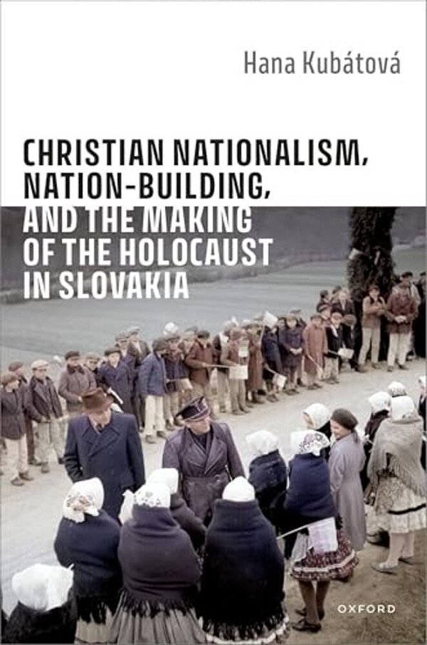 Christian Nationalism, Nation-Building, And The Making Of The Holocaust In Slovakia-..