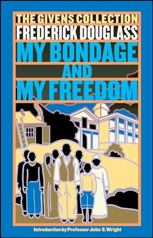 My Bondage And My Freedom: Part I. Life As A Slave. Part II. Life As A Freeman. -..