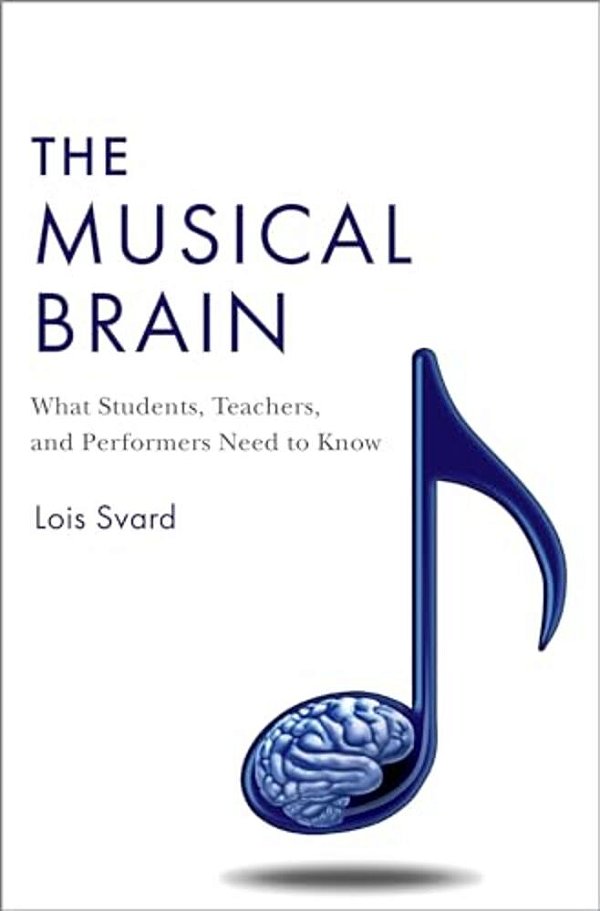 Musical Brain: What Students, Teachers, And Performers Need To Know-..