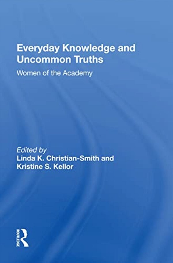 Everyday Knowledge And Uncommon Truths: Women Of The Academy-..