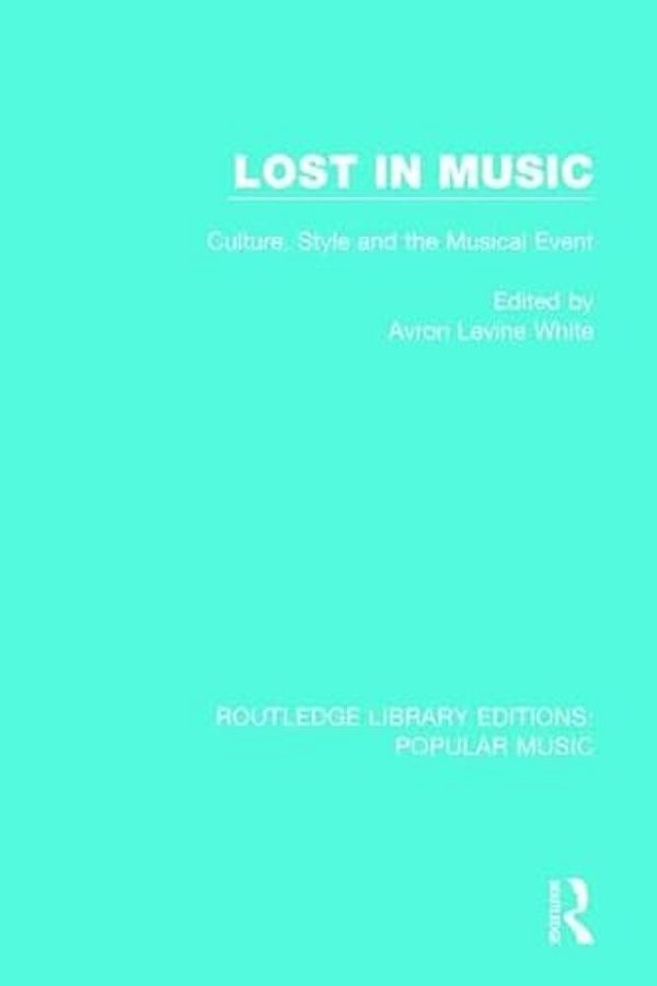 Lost In Music: Culture, Style And The Musical Event-..