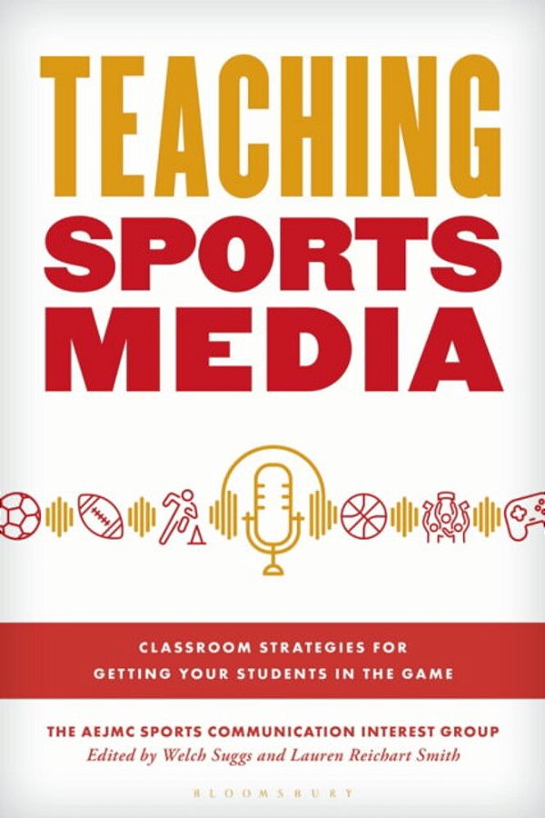Teaching Sports Media: Classroom Strategies For Getting Your Students In The Game-..