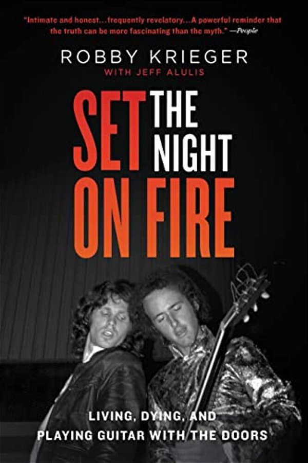 Set The Night On Fire: Living, Dying, And Playing Guitar With The Doors-..