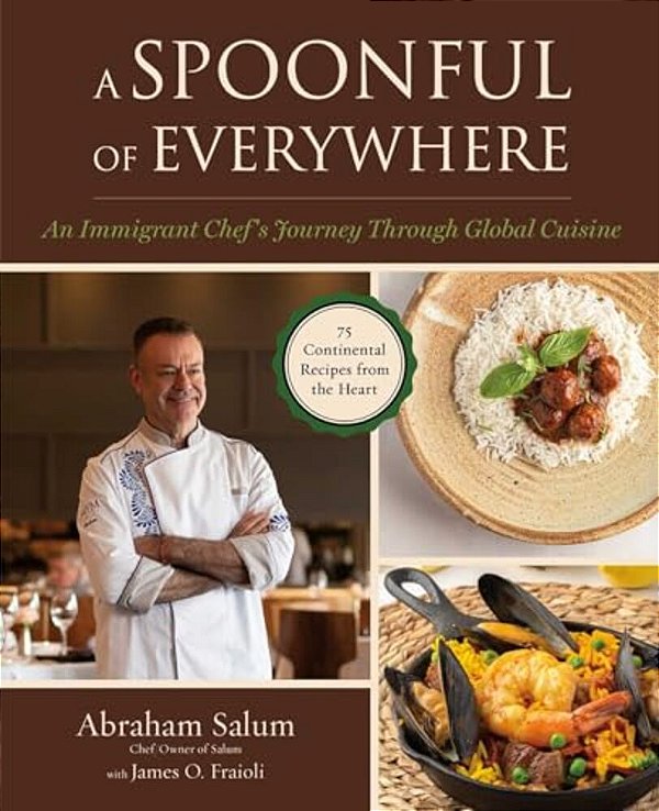 A Spoonful Of Everywhere: An Immigrant Chef's Journey Through Global Cuisine (75 Continental Recipes From The Heart)-..