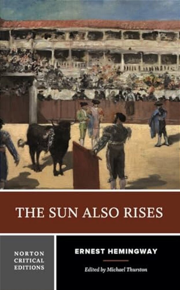 The Sun Also Rises: A Norton Critical Edition-..