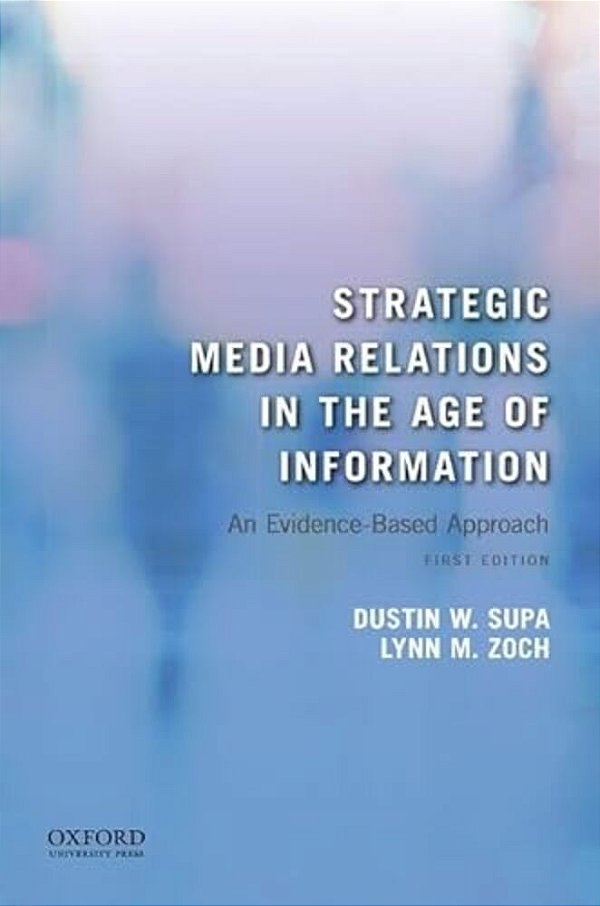 Strategic Media Relations In The Age Of Information: An Evidence-Based Approach-..
