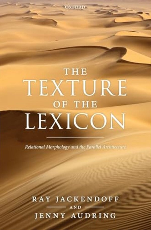 The Texture Of The Lexicon: Relational Morphology And The Parallel Architecture-..