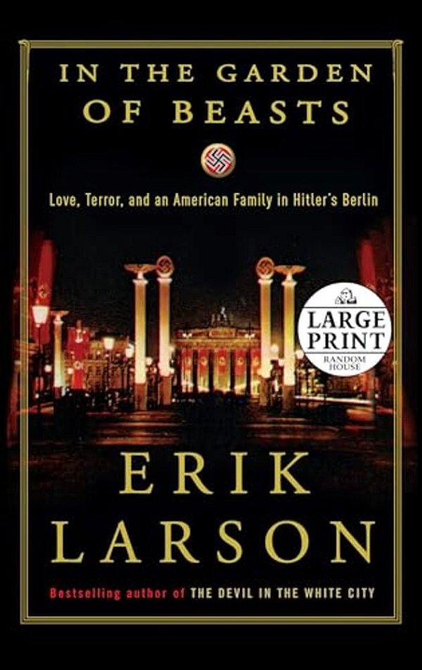In The Garden Of Beasts: Love, Terror, And An American Family In Hitler's Berlin-..