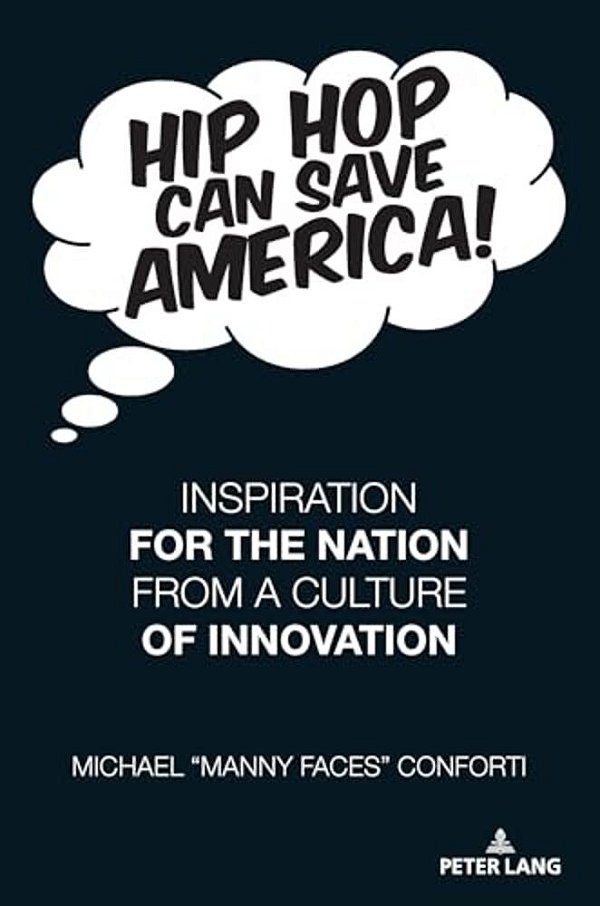 Hip Hop Can Save America!; Inspiration For The Nation From A Culture Of Innovation-..