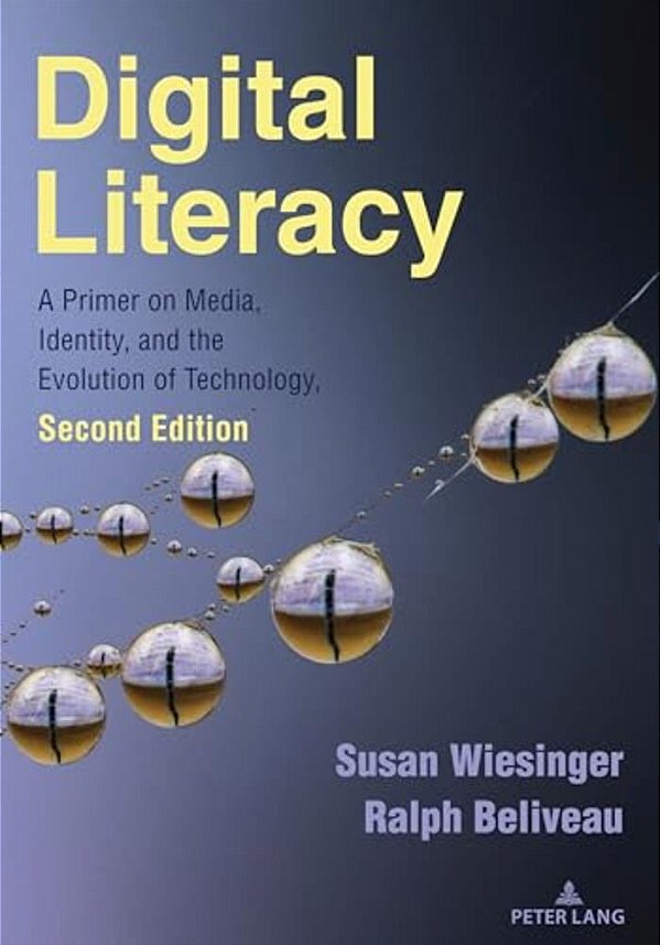 Digital Literacy; A Primer On Media, Identity, And The Evolution Of Technology, Second Edition-..