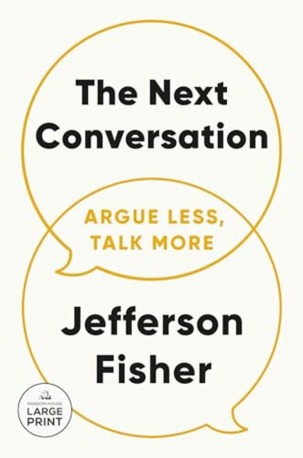 The Next Conversation: Argue Less, Talk More-..