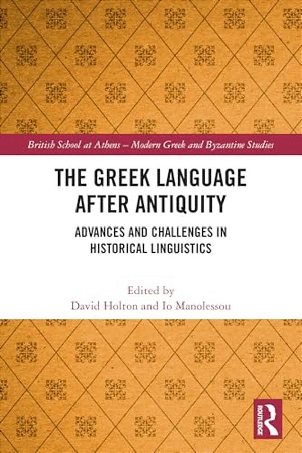 The Greek Language After Antiquity: Advances And Challenges In Historical Linguistics-..
