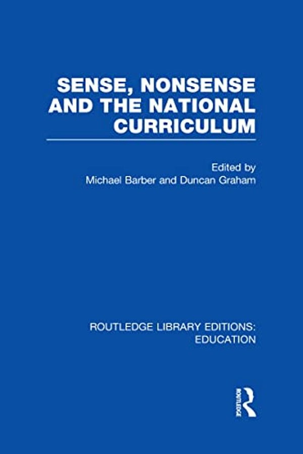 Sense And Nonsense And The National Curriculum-..