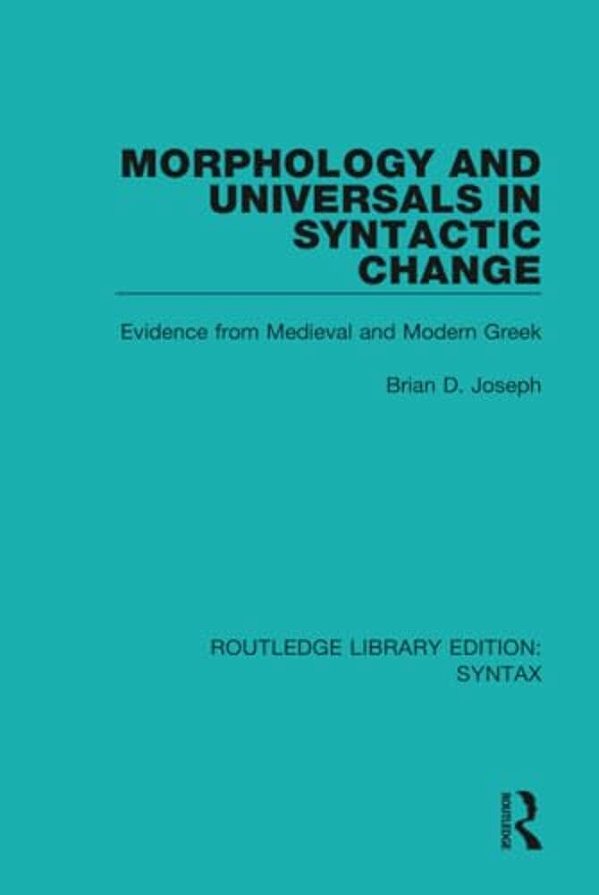 Morphology And Universals In Syntactic Change: Evidence From Medieval And Modern Greek-..
