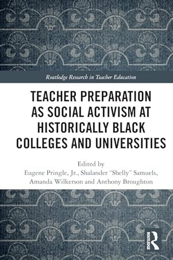 Teacher Preparation As Social Activism At Historically Black Colleges And Universities-..