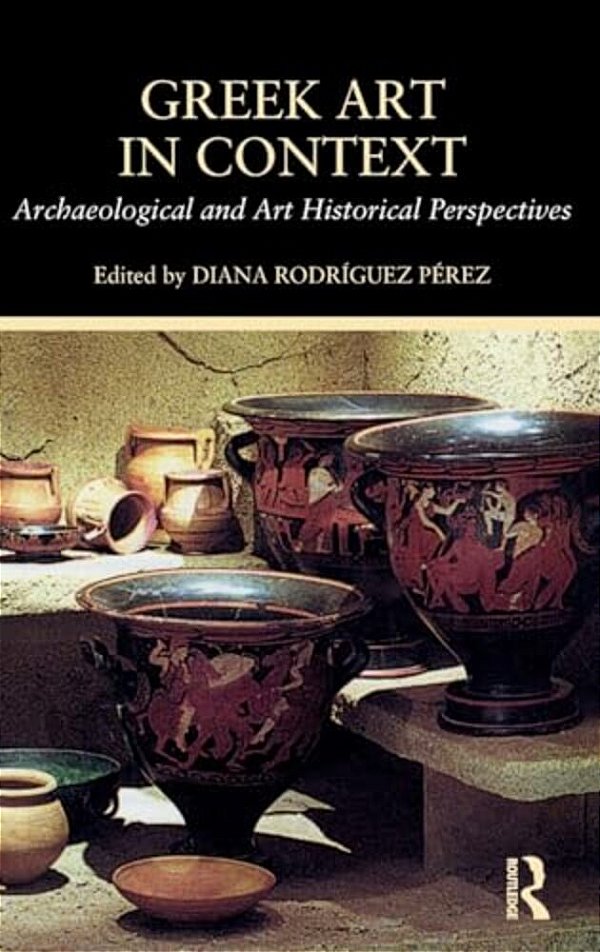 Greek Art In Context: Archaeological And Art Historical Perspectives-..