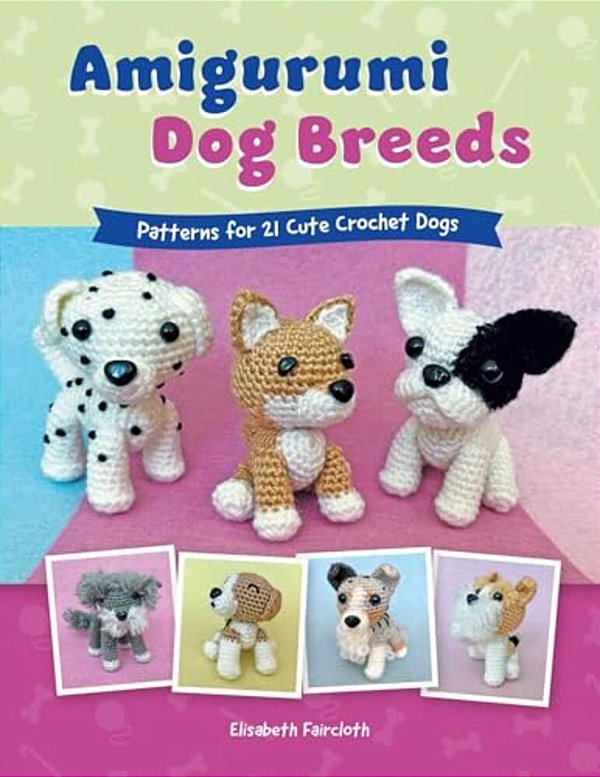 Amigurumi Dog Breeds: Patterns For 21 Cute Crochet Dogs-..