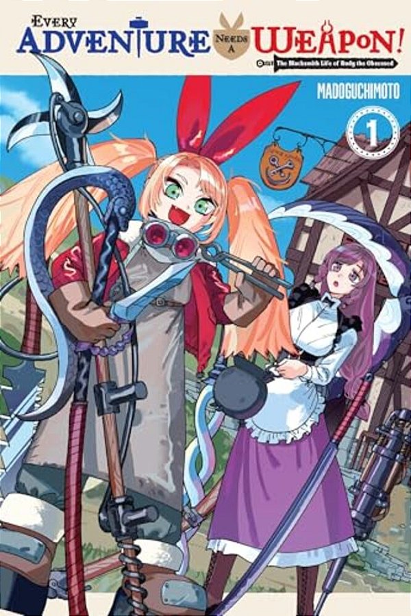 Every Adventure Needs A Weapon!, Vol. 1: The Blacksmith Life Of Rudy The Obsessed-..
