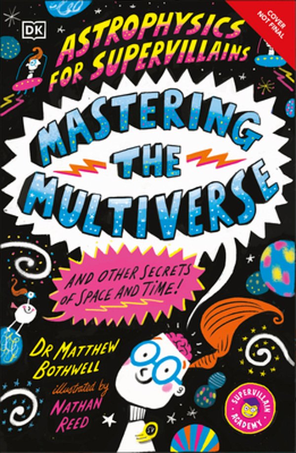 Astrophysics For Supervillains 3 Mastering The Multiverse (And Other Secrets Of Space And Time)-..