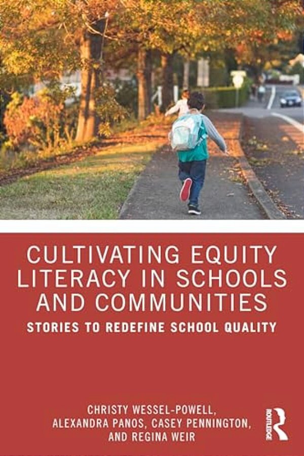 Cultivating Equity Literacy In Schools And Communities: Stories To Redefine School Quality-..