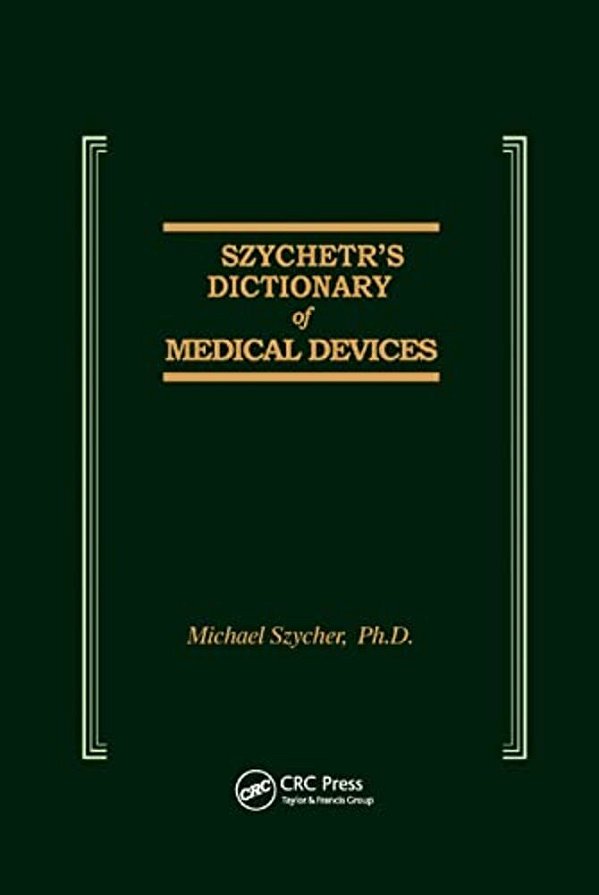Szycher's Dictionary Of Medical Devices-..